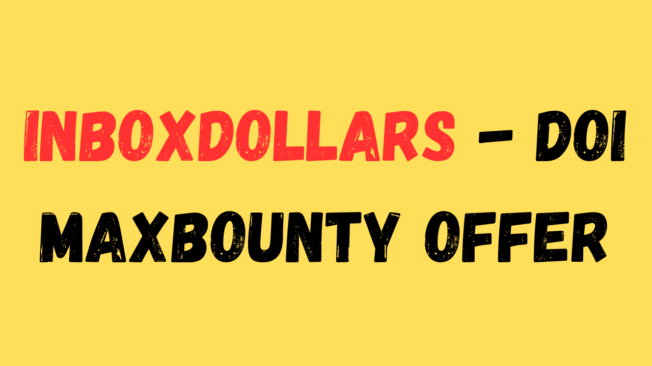 InboxDollars - DOI maxbounty offer
